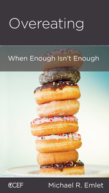 Overeating – When Enough Isn`t Enough: When Enough Isn't Enough