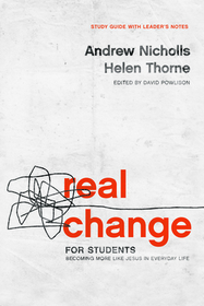 Real Change for Students – Becoming More Like Jesus in Every Day Life (with Leader`s Notes): Becoming More Like Jesus in Every Day Life (with Leader's Notes)