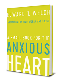 A Small Book for the Anxious Heart – Meditations on Fear, Worry, and Trust: Meditations on Fear, Worry, and Trust