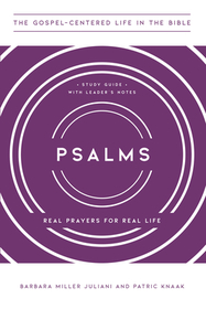 Psalms – Real Prayers for Real Life, Study Guide with Leader`s Notes: Real Prayers for Real Life, Study Guide with Leader's Notes