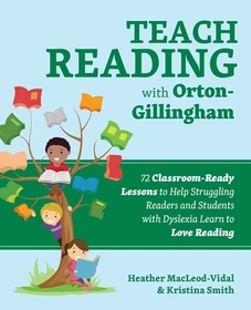 Teach Reading With Orton-gillingham: 70 Classroom-Ready Lessons to Help Struggling Readers and Students with Dyslexia Learn to Love Reading