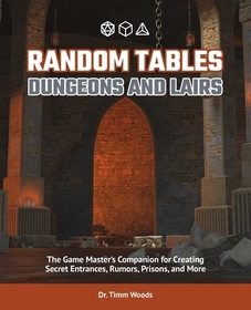 Random Tables: Dungeons And Lairs: The Game Master's Companion for Creating Secret Entrances, Rumors, and More