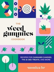 The Weed Gummies Cookbook: Recipes for Cannabis Candies, THC and CBD Edibles, and More The Weed Gummies Cookbook: Recipes for Cannabis Candies, THC and CBD Edibles, and More