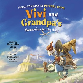 Final Fantasy IX Picture Book: Vivi and Grandpa's Memories for the Sky: Vivi and Grandpa's Memories for the Sky