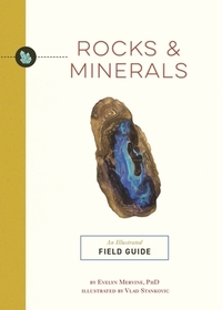 Rocks and Minerals: An Illustrated Field Guide Rocks and Minerals: An Illustrated Field Guide