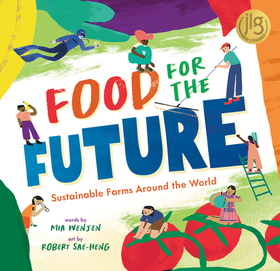 Food for the Future: Sustainable Farms Around the World Food for the Future: Sustainable Farms Around the World
