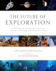 The Future of Exploration: Discovering the Uncharted Frontiers of Science, Technology, and Human Potential The Future of Exploration: Discovering the Uncharted Frontiers of Science, Technology, and Human Potential