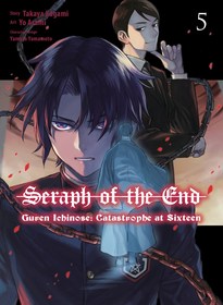 Seraph of the End: Guren Ichinose: Catastrophe at Sixteen (manga) 5: Guren Ichinose: Catastrophe at Sixteen (Manga) 5