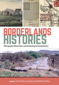 Borderlands Histories – Ethnographic Observations and Archaeological Interpretations: Ethnographic Observations and Archaeological Interpretations