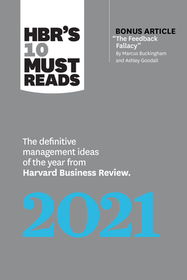 Hbr's 10 Must Reads 2021: The Definitive Management Ideas of the Year from Harvard Business Review (with Bonus Article the Feedback Fallacy by Marcus