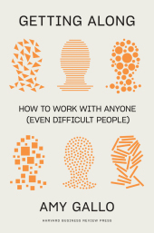 Getting Along: How to Work with Anyone (Even Difficult People) Getting Along: How to Work with Anyone (Even Difficult People)