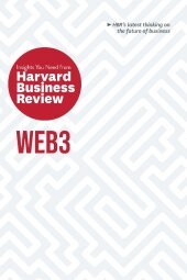 Web3: The Insights You Need from Harvard Business Review Web3: The Insights You Need from Harvard Business Review