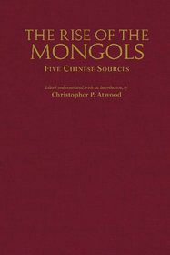 The Rise of the Mongols: Five Chinese Sources