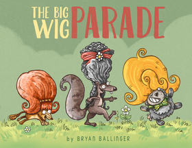 The Big Wig Parade The Big Wig Parade