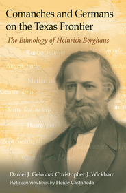 Comanches and Germans on the Texas Frontier Volu – The Ethnology of Heinrich Berghaus: The Ethnology of Heinrich Berghaus