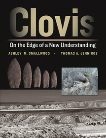 Clovis – On the Edge of a New Understanding: On the Edge of a New Understanding