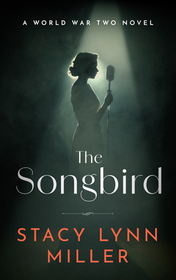 The Songbird: A World War Two Novel The Songbird: A World War Two Novel