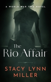 The Rio Affair: A World War Two Novel