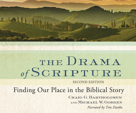 The Drama of Scripture: Finding Our Place in the Biblical Story
