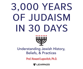 3,000 Years of Judaism in 30 Days: Understanding Jewish History, Beliefs, and Practices