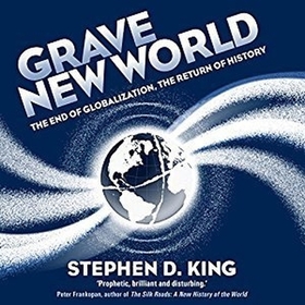 Grave New World: The End of Globalization, the Return of History