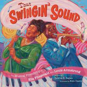 That Swingin' Sound!: The Musical Friendship of Ella Fitzgerald and Louis Armstrong
