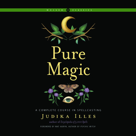 Pure Magic: A Complete Course in Spellcasting