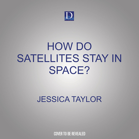 How Do Satellites Stay in Space?: An Audiobook about How Satellites Work