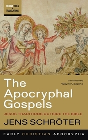 The Apocryphal Gospels: Jesus Traditions Outside the Bible