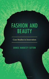 Fashion and Beauty: Case Studies in Innovation