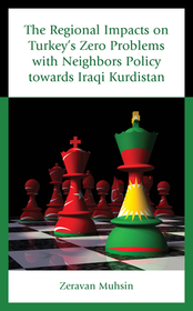The Regional Impacts on Turkey's Zero Problems with Neighbors Policy towards Iraqi Kurdistan The Regional Impacts on Turkey's Zero Problems with Neighbors Policy towards Iraqi Kurdistan