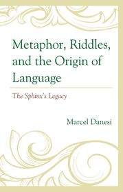 Metaphor, Riddles, and the Origin of Language: The Sphinx’s Legacy