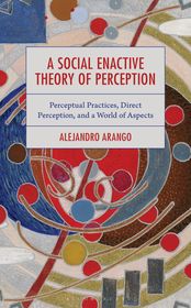 A Social Enactive Theory of Perception: Perceptual Practices, Direct Perception, and a World of Aspects