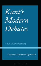 Kant's Modern Debates: An Intellectual History