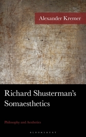 Richard Shusterman's Somaesthetics: Philosophy and Aesthetics