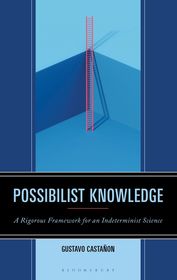 Possibilist Knowledge: A Rigorous Framework for an Indeterminist Science