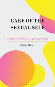 Care of the Sexual Self: Áskesis as a Route to Sex Education