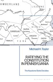 Ratifying the Constitution in Pennsylvania: The Keystone State Decides
