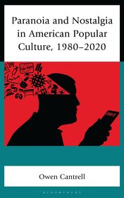 Paranoia and Nostalgia in American Popular Culture, 1980-2020