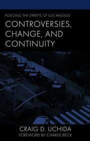 Policing the Streets of Los Angeles: Controversies, Change, and Continuity