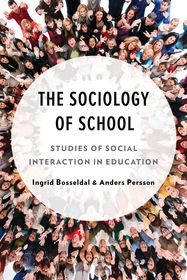 The Sociology of School: Studies of Social Interaction in Education