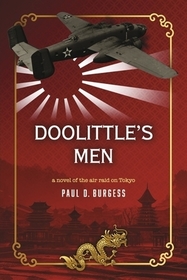 Doolittle's Men: A Novel of the Air Raid on Tokyo