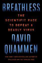 Breathless: The Scientific Race to Defeat a Deadly Virus