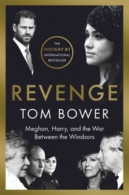 Revenge: Meghan, Harry, and the War Between the Windsors Revenge: Meghan, Harry, and the War Between the Windsors