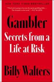 Gambler: Secrets from a Life at Risk Gambler: Secrets from a Life at Risk