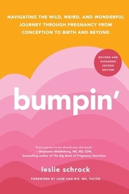 Bumpin': Navigating the Wild, Weird, and Wonderful Journey from Conception to Birth and Beyond, Revised and Updated