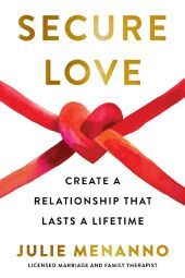 Secure Love: Create a Relationship That Lasts a Lifetime