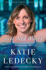 Just Add Water: My Swimming Life Just Add Water: My Swimming Life