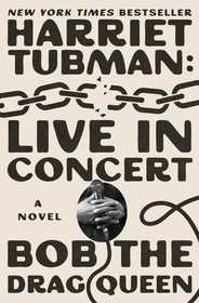 Harriet Tubman: Live in Concert: A Novel