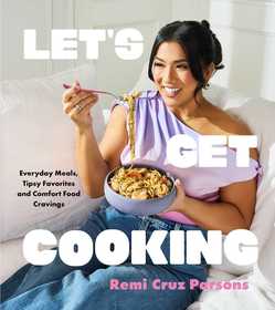 Let's Get Cooking: Everyday Meals, Tipsy Favorites and Comfort Food Cravings (A Cookbook)